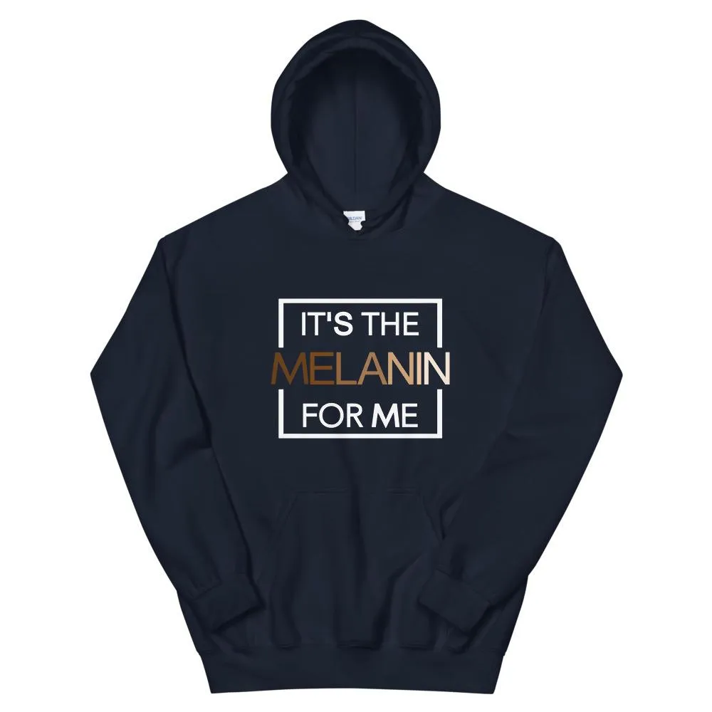 It's the Melanin For Me - Hoodie